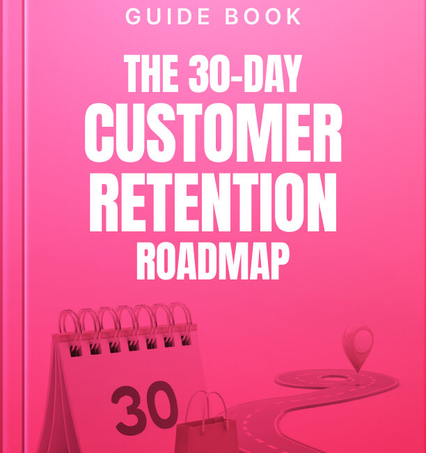 The 30-Day Customer Retention Roadmap Guide